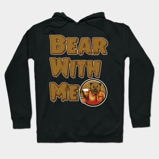 bear with me Hoodie